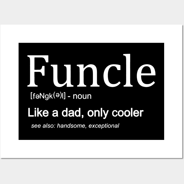 Funcle Definition Like Dad Only Cooler Wall Art by Maryros